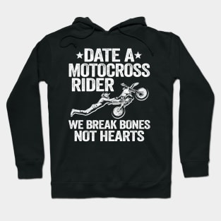 Date A Motocross Rider We Break Bones Not Hearts Funny Motocross Hoodie